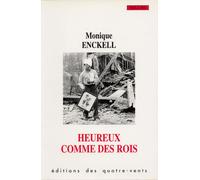 Heureux Comme des Rois - Monique Enckell - Quatre-Vents Eds Des - Livre