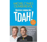 Heureux comme des TDAH ! Comment faire de votre différence un atout