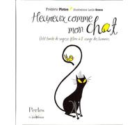 Heureux comme mon chat: petit traité de sagesse féline à l'usage des humains