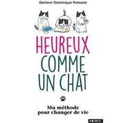 Heureux Comme Un Chat - Ma Méthode Pour Changer De Vie