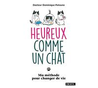 Heureux comme un chat: Ma méthode pour changer de vie