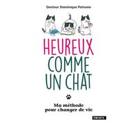 Heureux comme un chat Ma méthode pour changer de vie - Docteur Dominique Patoune - Points - Poche - Anthologie