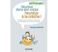 Heureux dans son corps, heureux à la crèche - Le bien-être et l'accueil collectif et individuel de l: Le bien-être et l'accueil collectif et individuel de la petite enfance