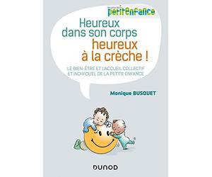 Heureux dans son corps, heureux à la crèche - Le bien-être et l'accueil collectif et individuel de l: Le bien-être et l'accueil collectif et individuel de la petite enfance