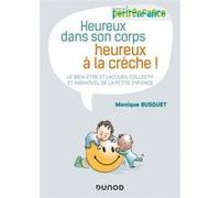 Heureux dans son corps, heureux à la crèche - Le bien-être et l'accueil collectif et individuel de l Monique Busquet (Auteur)