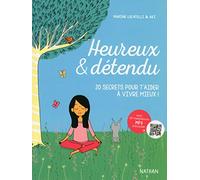 Heureux & détendu: 20 secrets pour t'aider à mieux vivre