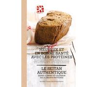 Heureux Et En Bonne Santé Avec Les Protéines : Le Seitan Authentique