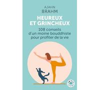 Heureux et grincheux: 108 conseils d'un moine bouddhiste pour profiter de la vie