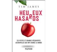 Heureux hasards - Ces petites et grandes découvertes accidentelles qui ont changé le monde Tim James (Auteur)