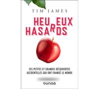 Heureux hasards - Ces petites et grandes découvertes accidentelles qui ont changé le monde - Tim James - Dunod - broché - Essai