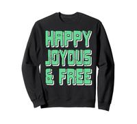 Heureux Joyeux et Libre Motivation Sobriété Sweatshirt