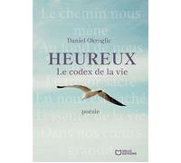 Heureux - Le codex de la vie - Daniel Okroglic - Hello - broché - Poésie