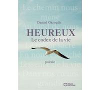 Heureux - Le codex de la vie - Daniel Okroglic - Hello Editions - ebook (ePub) - Poésie