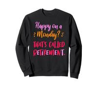 Heureux Le Lundi ? C’est la Retraite Sweatshirt