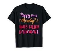 Heureux Le Lundi ? C’est la Retraite T-Shirt
