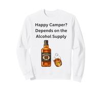 Heureux ? Le Plaisir du Camping dépend de l'approvisionnement en Alcool Sweatshirt