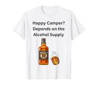 Heureux ? Le Plaisir du Camping dépend de l'approvisionnement en Alcool T-Shirt