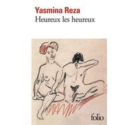 Yasmina Reza – Heureux les heureux – Roman – Gallimard Poche