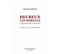 Heureux Les Mortels Car Ils Sont Vivants - Lettres Ouvertes À Larry Page Et Sergey Brin