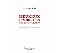 Heureux les mortels car ils sont vivants Franck Damour (Auteur)