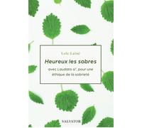 Heureux les sobres Avec Laudato Si', pour une éthique de la sobriété - Loïc Laîné - Salvator - broché - Essai