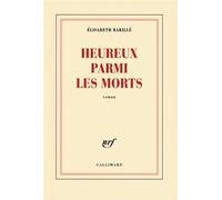 Heureux parmi les morts Elisabeth Barillé (Auteur)