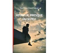 Heureux,presque ou si peu - Corinne Desthieux - Taos Eds - broché - Récit