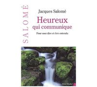 Heureux Qui Communique - Pour Oser Dire Et Être Entendu