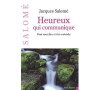 Heureux Qui Communique - Pour Oser Dire Et Être Entendu