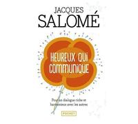 Heureux Qui Communique - Pour Oser Se Dire Et Être Entendu