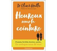 Heureux sous la ceinture Oliver Gralla (Auteur), Christian Spitz (Préface), Marion Richaud (Traduction)