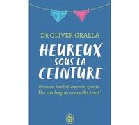Heureux sous la ceinture Oliver Gralla (Auteur), Christian Spitz (Préface), Marion Richaud (Traduction)
