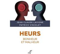 Heurs - bonheur et malheur Jean-Claude Lavigne (Auteur), Patrick Vincelet (Auteur)