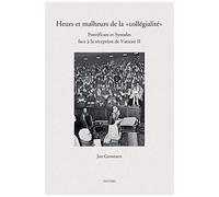 Heurs Et Malheurs De La 'collegialite': Pontificats Et Synodes Face A La Reception De Vatican Ii