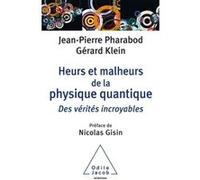 Heurs et malheurs de la physique quantique Jean-Pierre Pharabod (Auteur), Gérard Klein (Auteur)