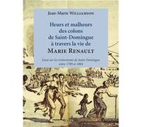 Heurs et malheurs des colons de St Domingue à travers la vie de Marie Renault Williamson (Auteur)