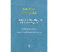 Heurs et Malheurs des Français Jacques Bainville (Auteur)