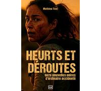 Heurts et déroutes: Onze nouvelles noires d'ordinaire accidenté