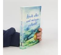 Heute Alles Und Morgen Vielleicht