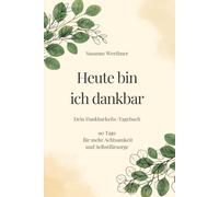 Heute bin ich dankbar: Dein Dankbarkeitstagebuch