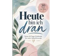 Heute bin ich dran: Deine 30 Tage Challenge für mehr Selbstliebe