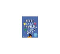 Heute Bin Ich Traurig, Lieber Gott
