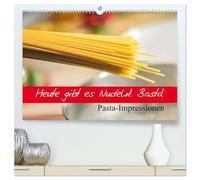 Heute gibt es Nudeln! Basta! Pasta-Impressionen (hochwertiger Premium Wandkalender 2026 DIN A2 quer), Kunstdruck in Hochglanz: Cremige Pasta-Gerichte für Liebhaber der italienischen Küche