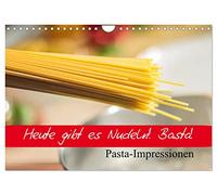 Heute gibt es Nudeln! Basta! Pasta-Impressionen (Wandkalender 2026 DIN A4 quer), CALVENDO Monatskalender: Cremige Pasta-Gerichte für Liebhaber der italienischen Küche