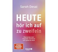 Heute hör ich auf zu zweifeln: Überwinde dein Imposter-Syndrom | Mit Hochstapler-Syndrom-Selbsttest und praktischen Übungen
