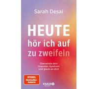 Heute hör ich auf zu zweifeln Überwinde dein Imposter-Syndrom | Mit Hochstapler-Syndrom-Selbsttest und praktischen Übungen - Sarah Desai - Knaur Balance eBook - ebook (ePub) - Livre