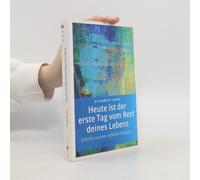 Heute Ist Der Erste Tag Vom Rest Deines Lebens