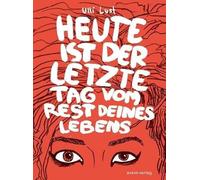 Ulli Lust – Heute ist der letzte Tag vom Rest deines Lebens