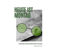 Heute ist Montag: Unterwegs mit der grünen Brille in Europa
