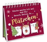 Heute mache ich mal was für Bauch, Beine, Po ... Plätzchen!: Lustiges Deko-Aufstellbuch mit niedlichen Illustrationen und frechen Sprüchen. Ein tolles Geschenk für die Weihnachtszeit
